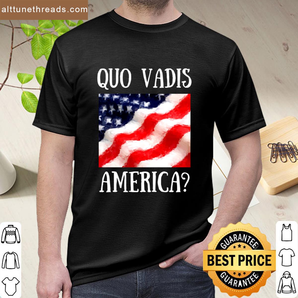 Quo Vadis America Shirt