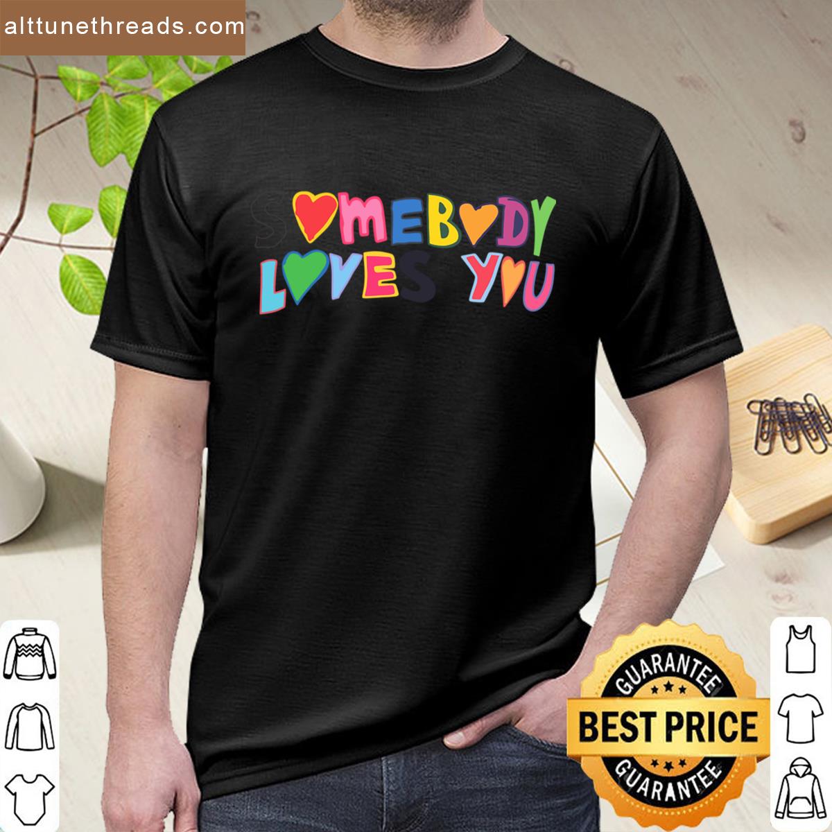 Somebody Loves You Shirt