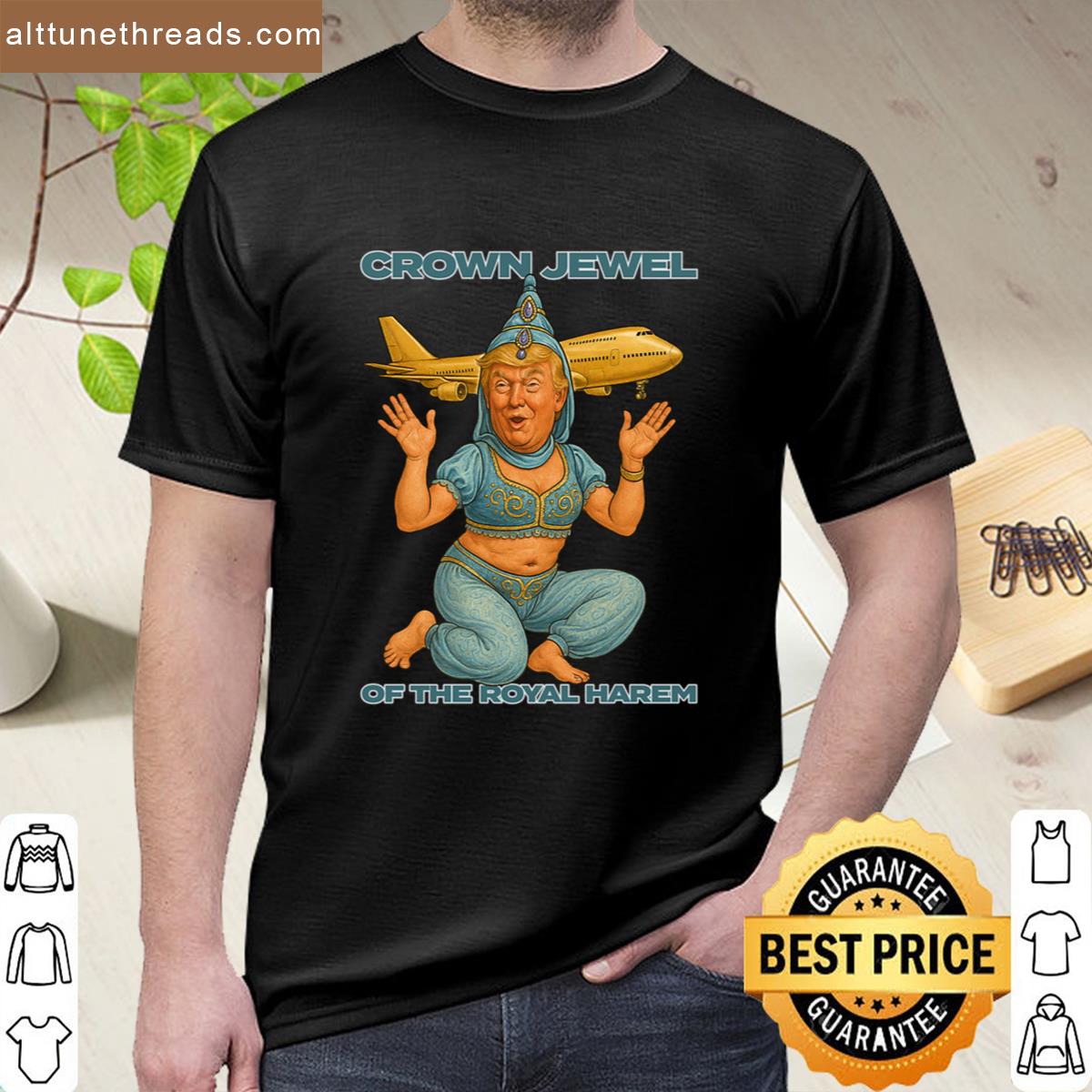 Trump Is The Crown Jewel Of The Royal Harem Shirt