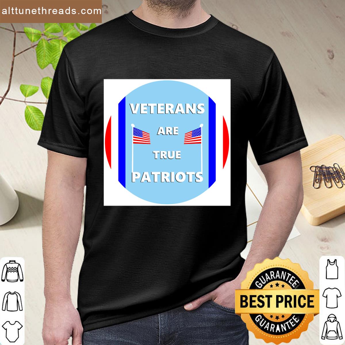 Veterans Are True Patriots Shirt
